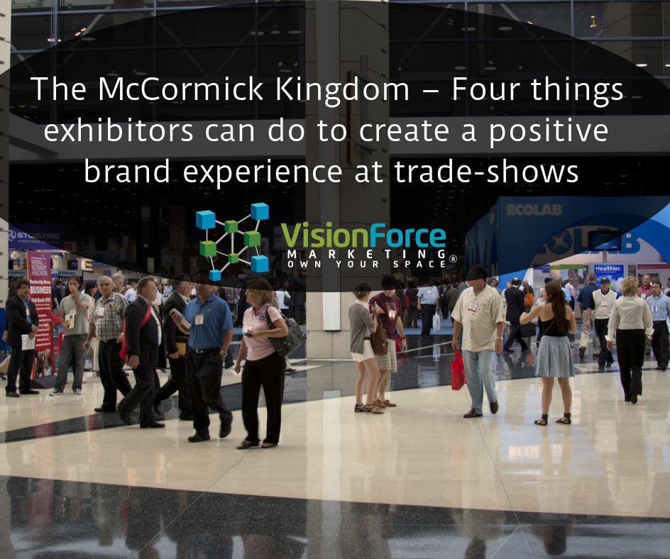 The McCormick Kingdom NEW – Four things exhibitors can do to create a positive brand experience at trade-shows