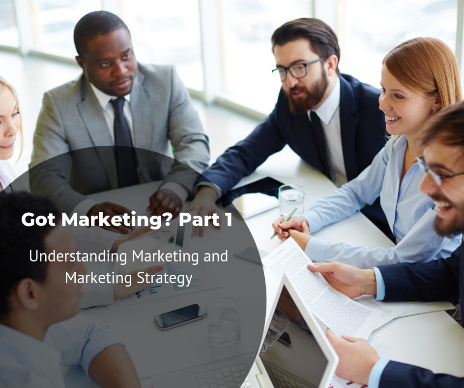 Got Marketing? Part I