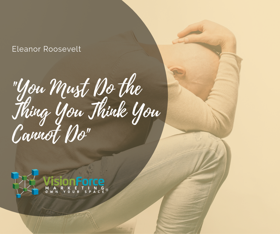 You Must Do the Thing You Think You Cannot Do